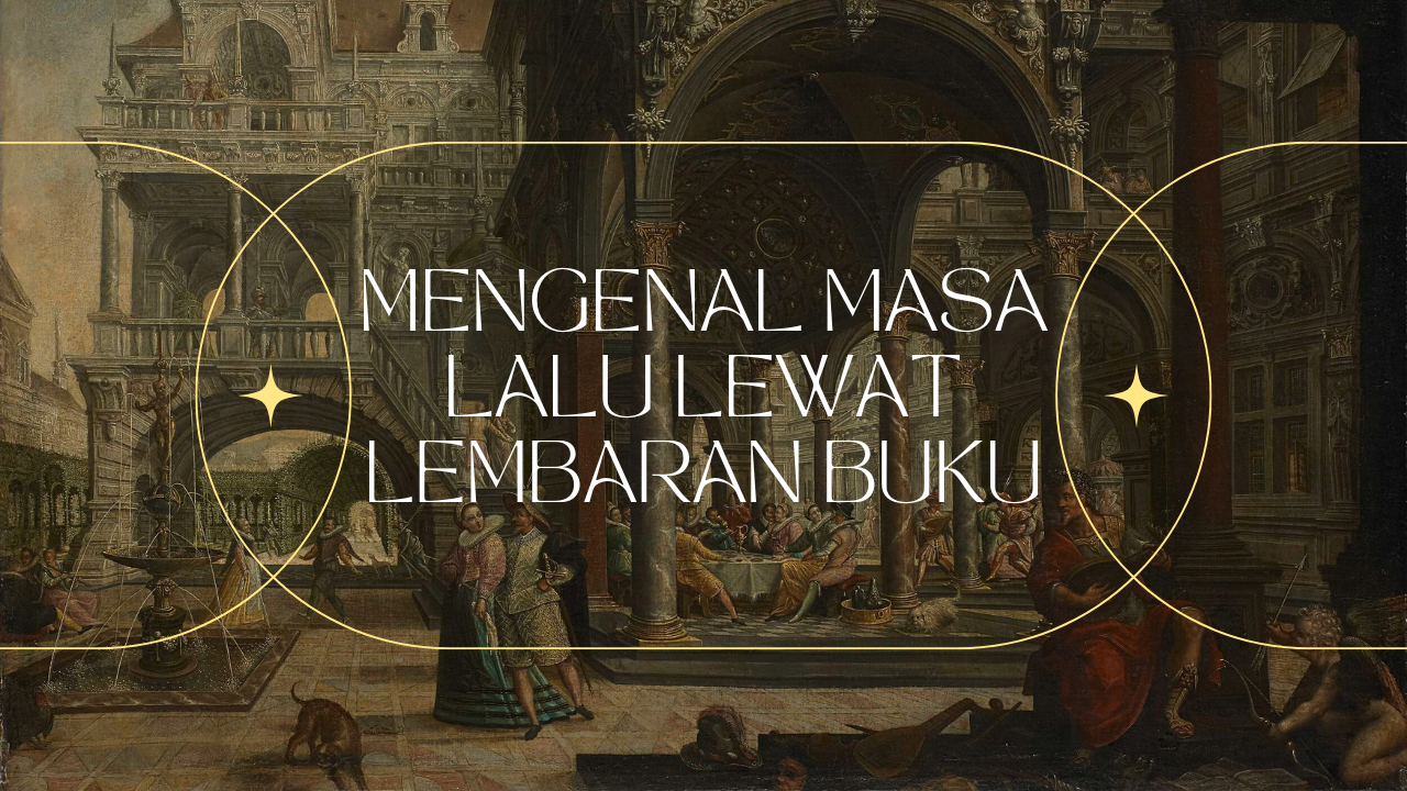 Mengenal Masa Lalu Lewat Lembaran Buku