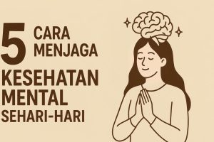5 Cara Menjaga Kesehatan Mental Sehari-hari
