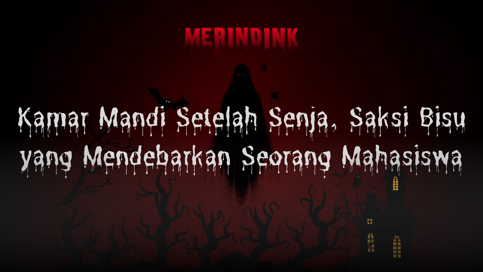 Kamar Mandi Setelah Senja, Saksi Bisu yang Mendebarkan Seorang Mahasiswa