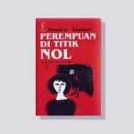 Perempuan di Titik Nol: Ketika Tubuh Perempuan Menjadi Medan Kekuasaan
