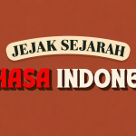 Jejak Sejarah Bahasa Indonesia
