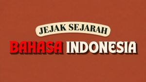 Jejak Sejarah Bahasa Indonesia